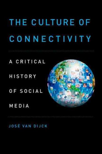 The Culture of Connectivity: A Critical History of Social Media cover