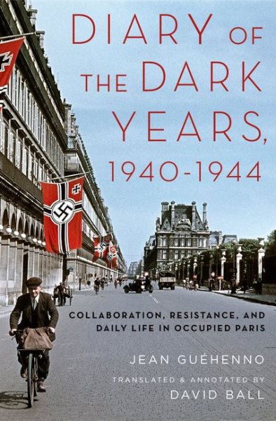 Diary of the Dark Years, 1940-1944: Collaboration, Resistance, and Daily Life in Occupied Paris cover