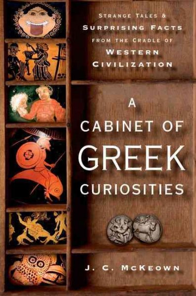 A Cabinet of Greek Curiosities: Strange Tales and Surprising Facts from the Cradle of Western Civilization cover