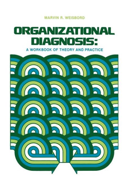 Organizational Diagnosis: A Workbook Of Theory And Practice