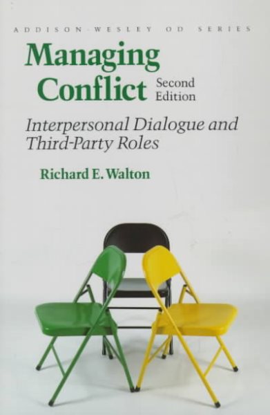 Managing Conflict: Interpersonal Dialogue and Third Party Roles