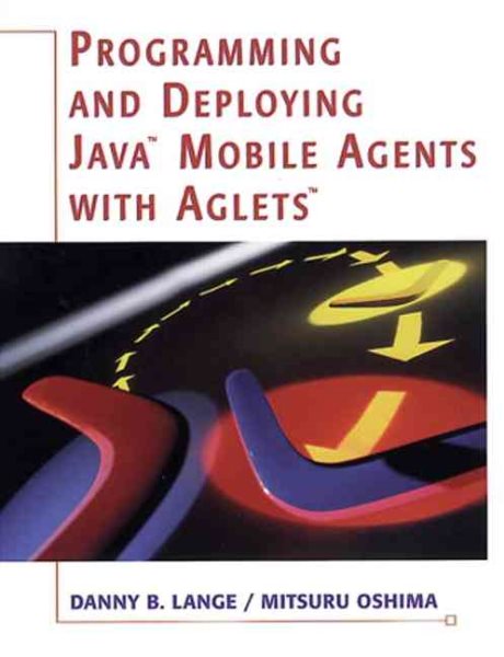 Programming and Deploying Java(TM) Mobile Agents with Aglets(TM) cover
