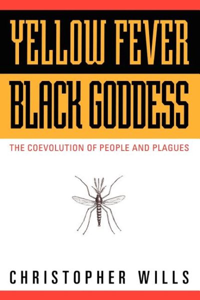 Yellow Fever, Black Goddess: The Coevolution Of People And Plagues (Helix Book) cover