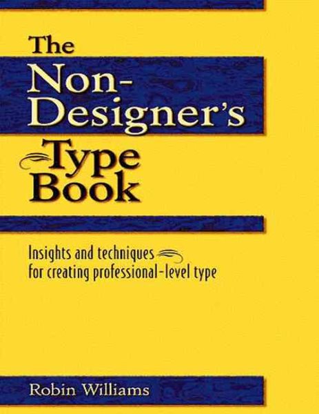 The Non-Designer's Type Book: Insights and Techniques for Creating Professional-Level Type cover