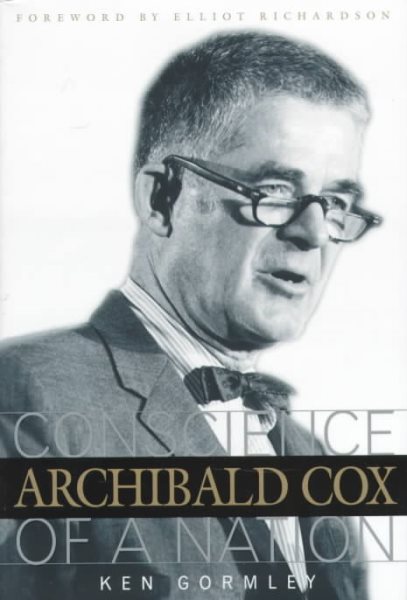 Archibald Cox: Conscience Of A Nation cover