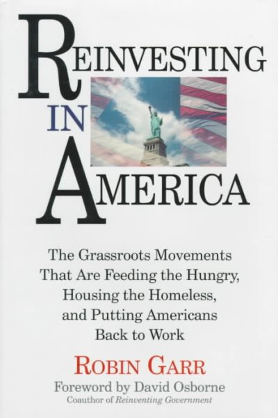 Reinvesting In America: The Grassroots Movements That Are Feeding The Hungry, Housing The Homeless, And Putting Americans Back To Work cover