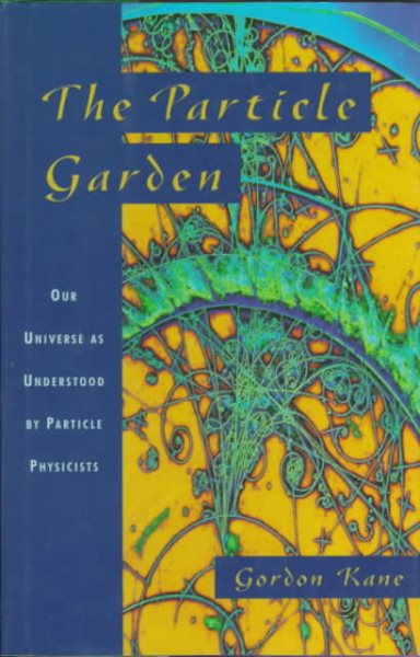 The Particle Garden: Our Universe As Understood By Particle Physicists (Helix Books) cover