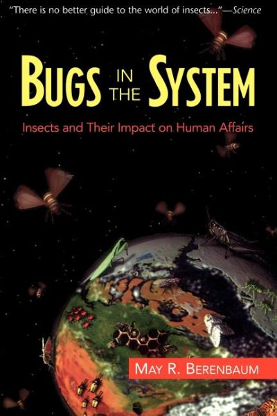 Bugs In The System: Insects And Their Impact On Human Affairs (Helix Book) cover