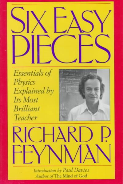 Six Easy Pieces: Essentials of Physics Explained by Its Most Brilliant Teacher cover