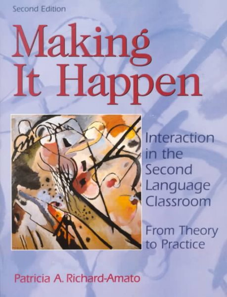Making It Happen : Interaction in the Second Language Classroom : From Theory to Practice (2nd Edition) cover