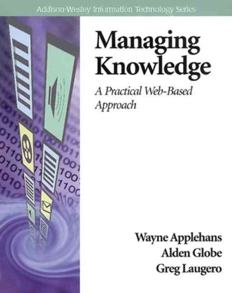 Managing Knowledge: A Practical Web-Based Approach (Addison-Wesley Information Technology Series)