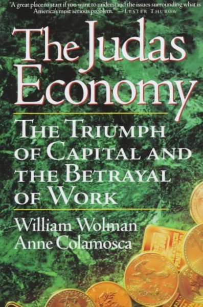 The Judas Economy: The Triumph Of Capital And The Betrayal Of Work cover