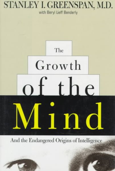 The Growth Of The Mind: And The Endangered Origins Of Intelligence cover