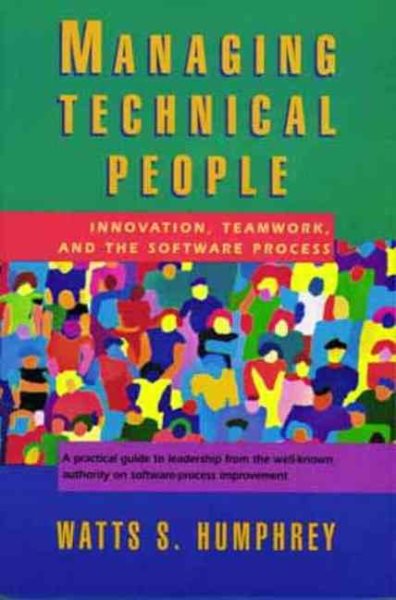 Managing Technical People: Innovation, Teamwork, and the Software Process