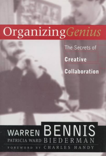 Organizing Genius: The Secrets Of Creative Collaboration