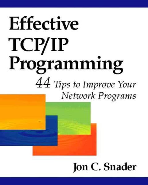 Effective TCP/IP Programming: 44 Tips to Improve Your Network Programs cover
