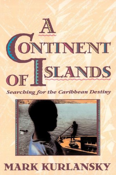A Continent Of Islands: Searching For The Caribbean Destiny cover