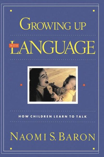 Growing Up With Language: How Children Learn To Talk cover