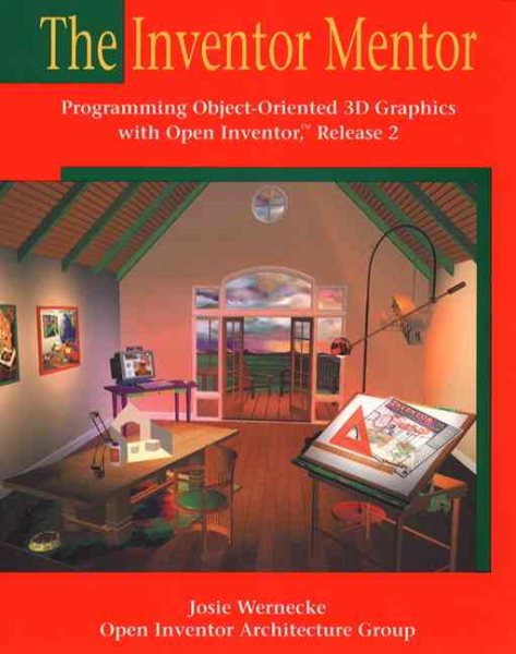 The Inventor Mentor: Programming Object-Oriented 3d Graphics With Open Inventor, Release 2 cover