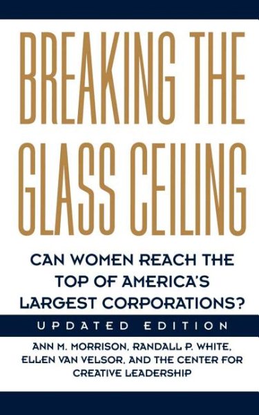 Breaking The Glass Ceiling: Can Women Reach The Top Of America's Largest Corporations? Updated Edition cover