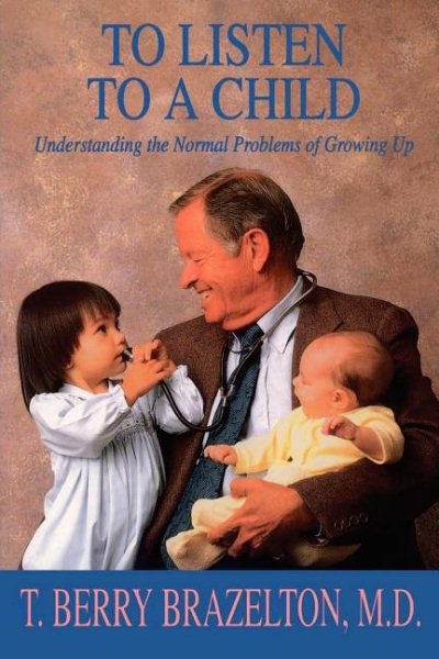 To Listen To A Child & Understanding The Normal Problems Of Growing Up cover