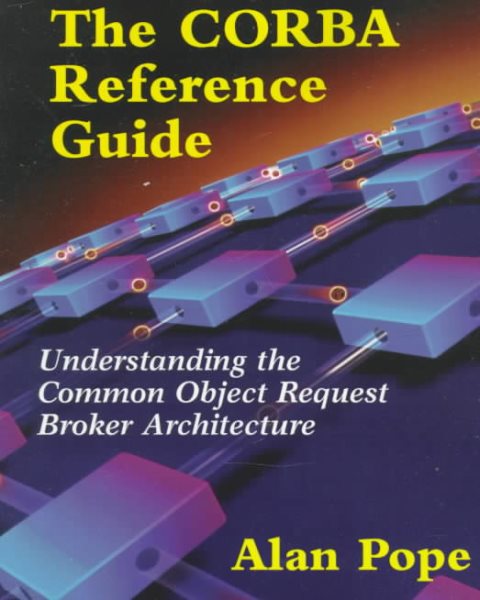 The CORBA Reference Guide: Understanding the Common Object Request Broker Architecture cover