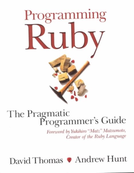 Programming Ruby: A Pragmatic Programmer's Guide