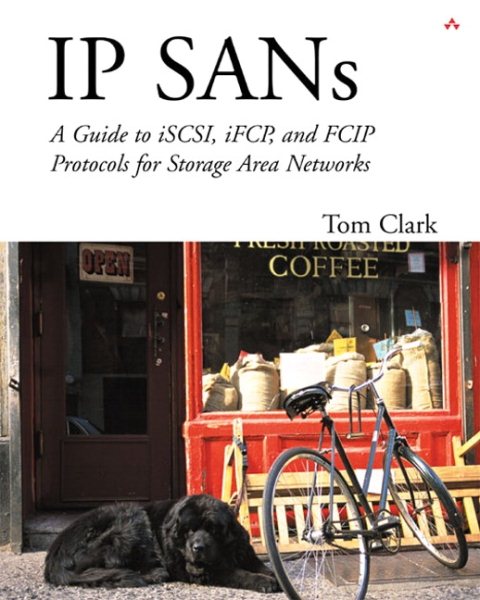 IP SANS: A Guide to iSCSI, iFCP, and FCIP Protocols for Storage Area Networks: A Guide to iSCSI, iFCP, and FCIP Protocols for Storage Area Networks cover