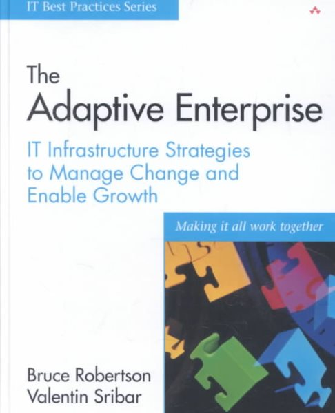 The Adaptive Enterprise: IT Infrastructure Strategies to Manage Change and Enable Growth (IT Best Practices) cover