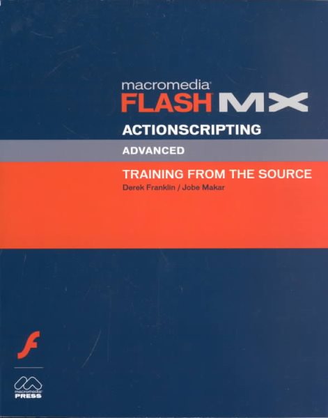 Macromedia Flash MX ActionScripting: Advanced Training from the Source cover