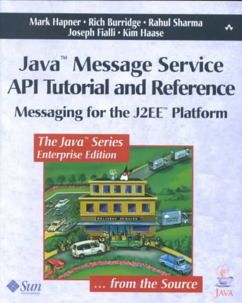 Java™ Message Service API Tutorial and Reference: Messaging for the J2EE™ Platform cover