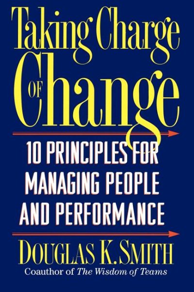 Taking Charge Of Change: Ten Principles For Managing People And Performance cover