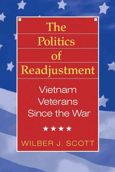 The Politics of Readjustment: Vietnam Veterans since the War (Social Problems and Social Issues) cover