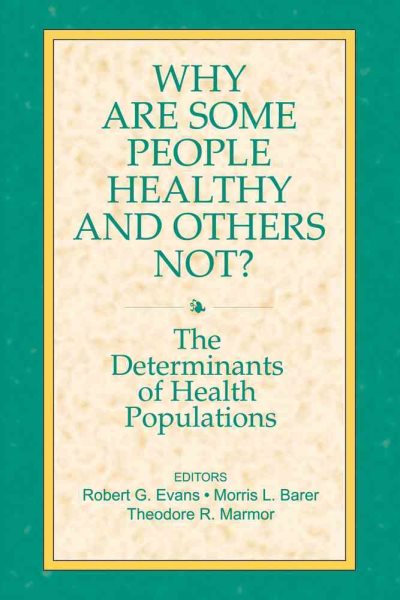 Why Are Some People Healthy and Others Not?: The Determinants of Health Populations (Social Institutions and Social Change) cover