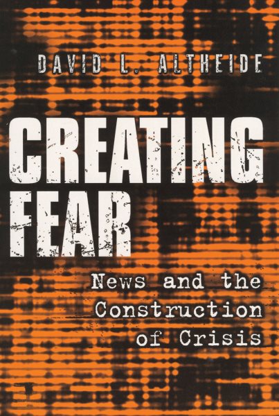 Creating Fear: News and the Construction of Crisis (Social Problems & Social Issues) cover