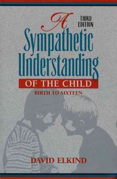 A Sympathetic Understanding of the Child: Birth to Sixteen (3rd Edition) cover