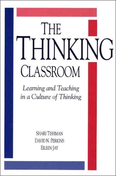 The Thinking Classroom: Learning and Teaching in a Culture of Thinking cover