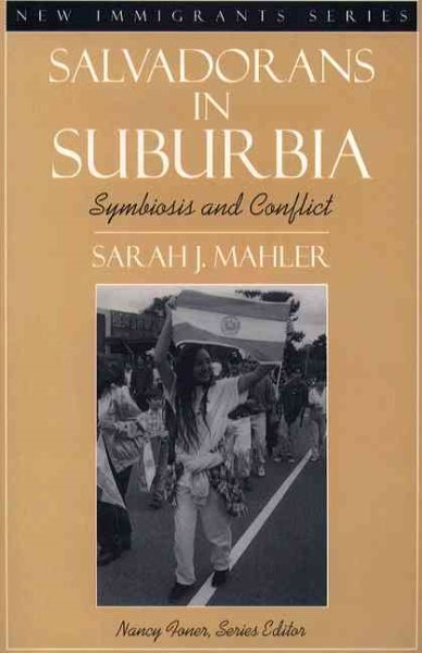 Salvadorans in Suburbia: Symbiosis and Conflict (Part of the New Immigrants Series) (New Immigrants)