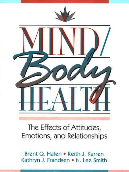 Mind/Body Health: The Effects of Attitudes, Emotions and Relationships cover