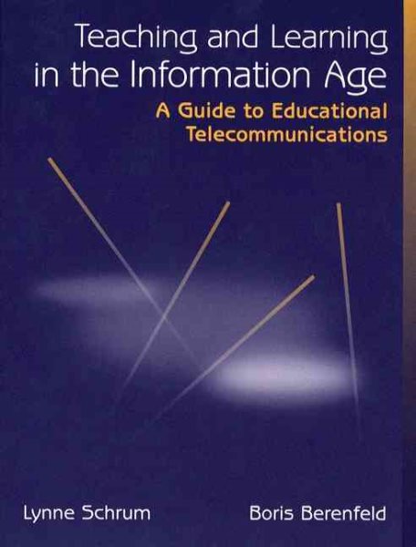 Teaching and Learning in the Information Age: A Guide to Educational Telecommunications cover