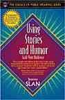 Using Stories and Humor: Grab Your Audience (Part of the Essence of Public Speaking Series) cover