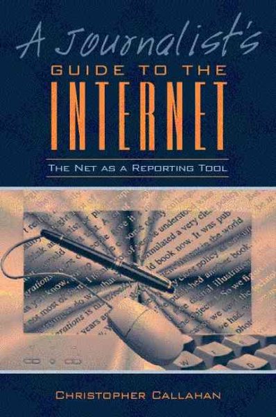A Journalist Guide to the Internet: The Net as a Reporting Tool cover