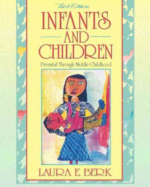 Infants and Children: Prenatal Through Middle Childhood cover