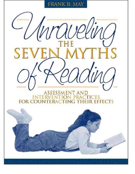 Unraveling the Seven Myths of Reading: Assessment and Intervention Practices for Counteracting Their Effects