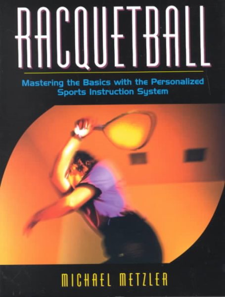 Racquetball: Mastering the Basics with the Personalized Sports Instruction System (A Workbook Approach) cover