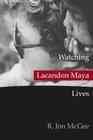 Watching Lacandon Maya Lives cover