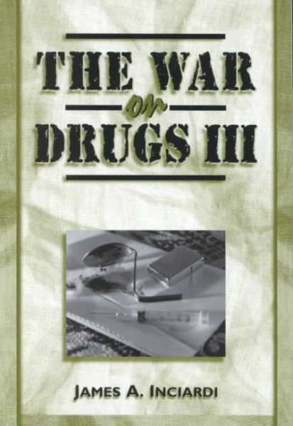 The War on Drugs III: The Continuing Saga of the Mysteries and Miseries of Intoxication, Addiction, Crime, and Public Policy