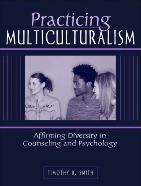 Practicing Multiculturalism: Affirming Diversity in Counseling and Psychology cover