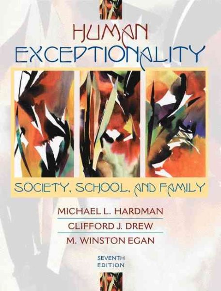 Human Exceptionality: Society, School, and Family (7th Edition)