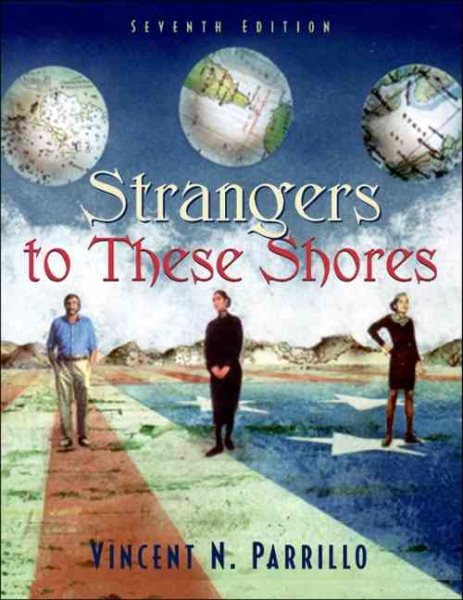Strangers to These Shores: Race and Ethnic Relations in the United States (7th Edition) cover
